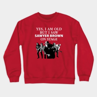 Yes I Am Old But I Saw Sawyer On Stage Crewneck Sweatshirt